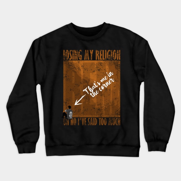 Losing my religion REM Crewneck Sweatshirt by TKsuited